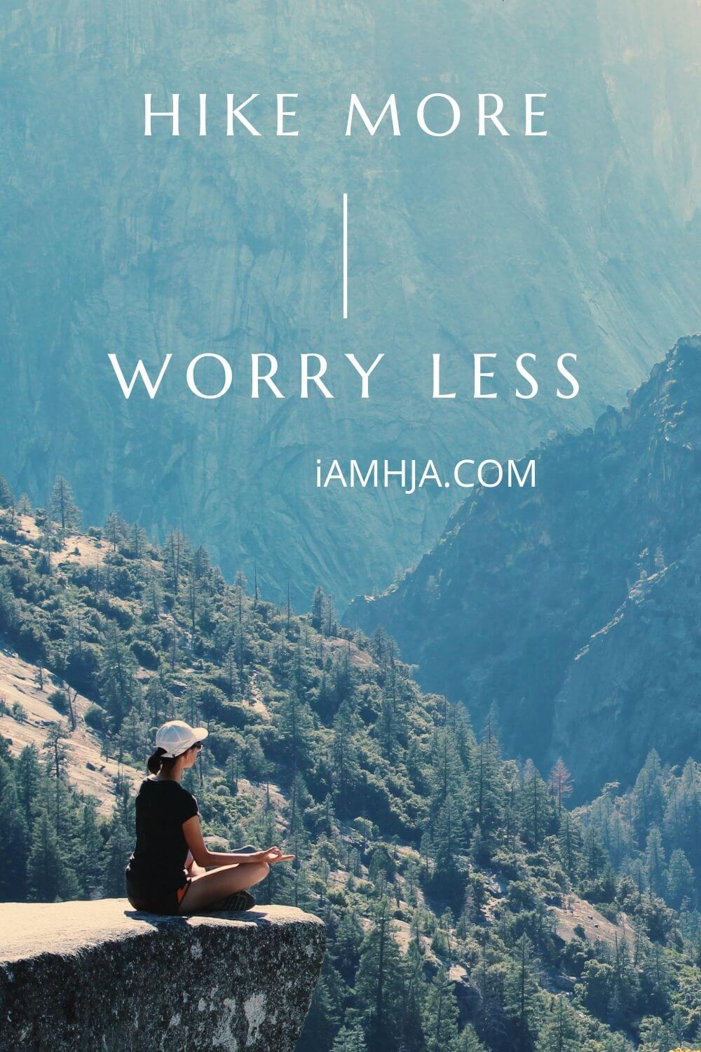 Hike more Worry Less