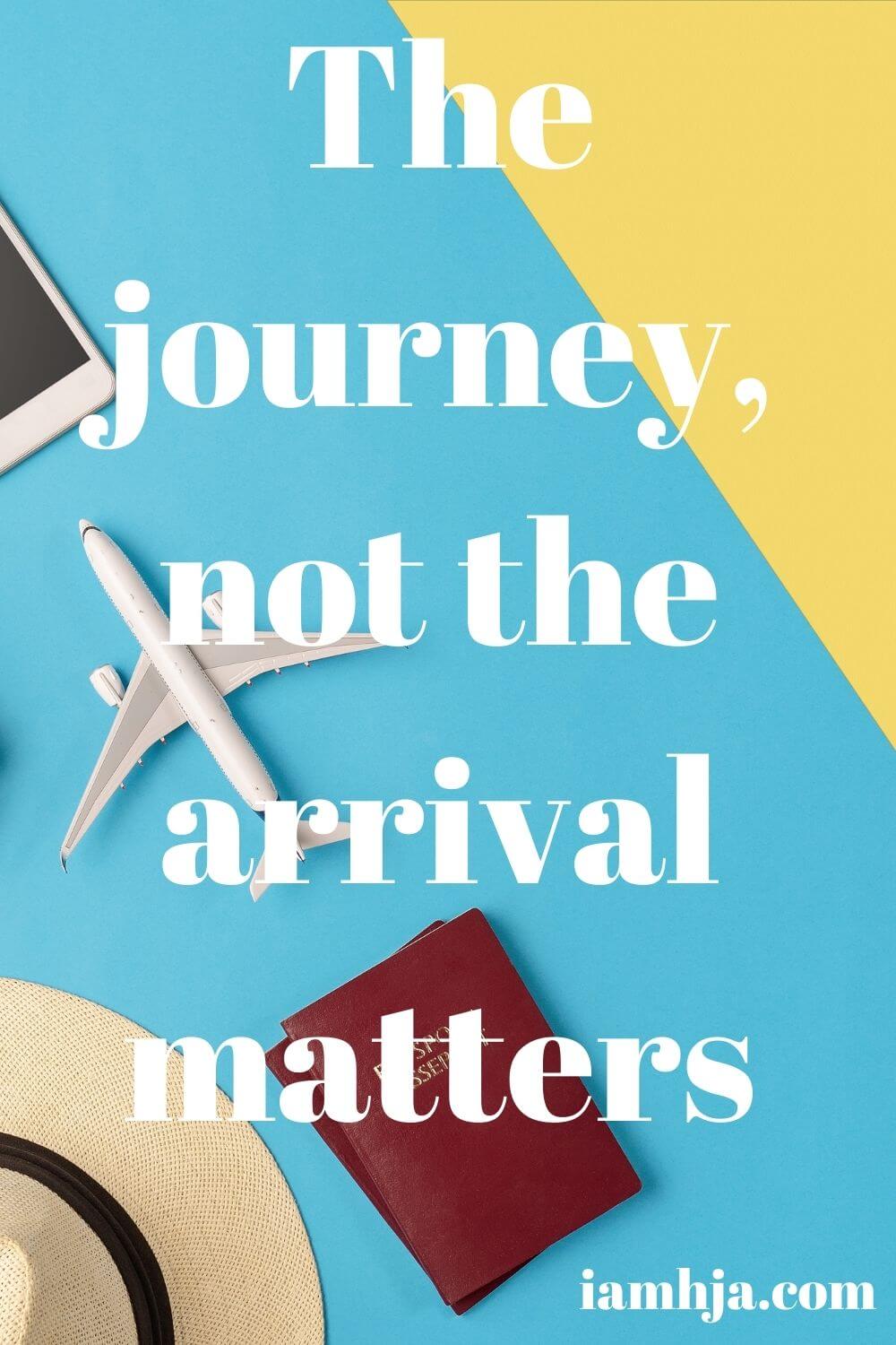 The journey, not the arrival matters