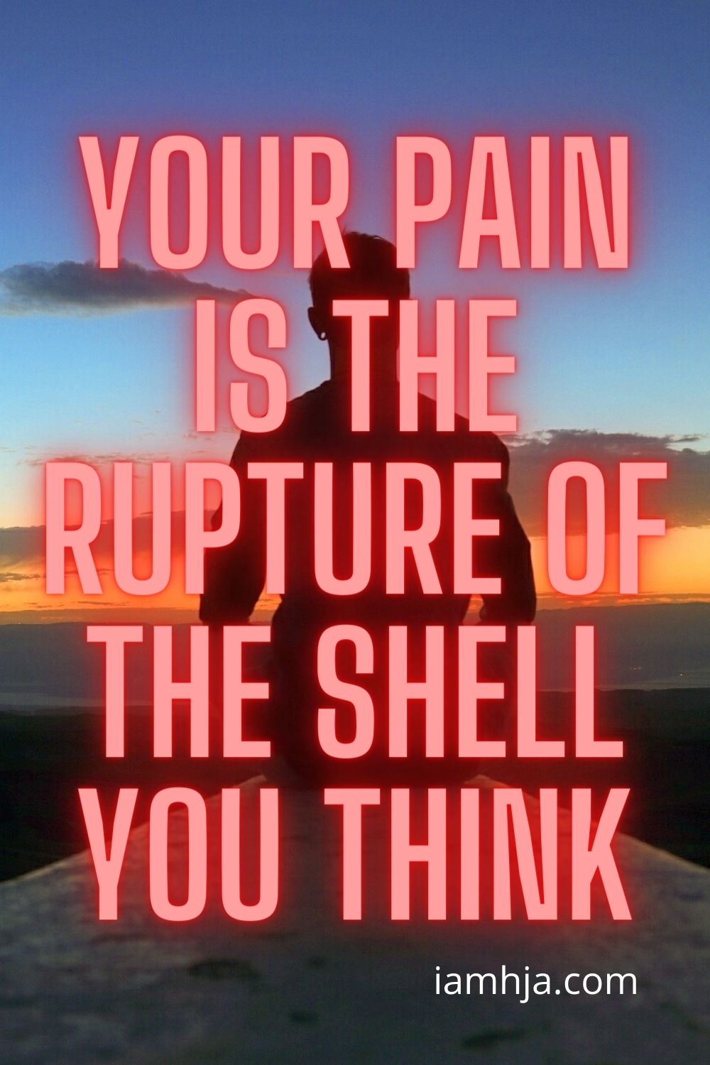 Spiritual Quotes: Your pain is the rupture of the shell you think