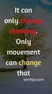 It can only change thinking. Only movement can change that