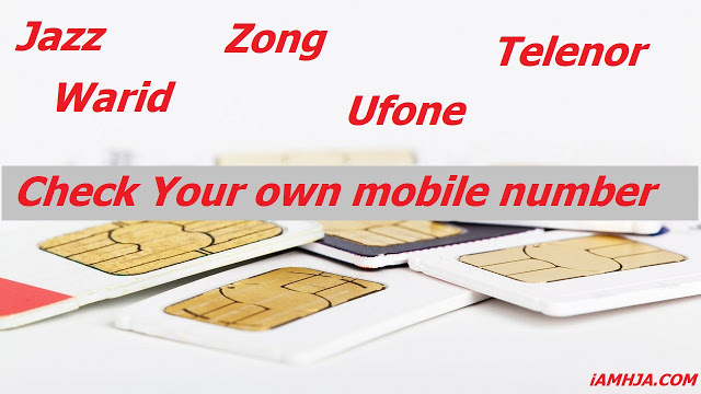 Check Your own mobile number on Jazz, Warid Telenor, Zong, Ufone