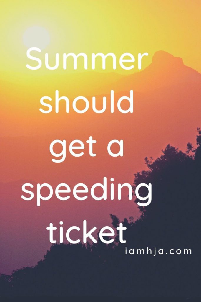 Summer should get a speeding ticket