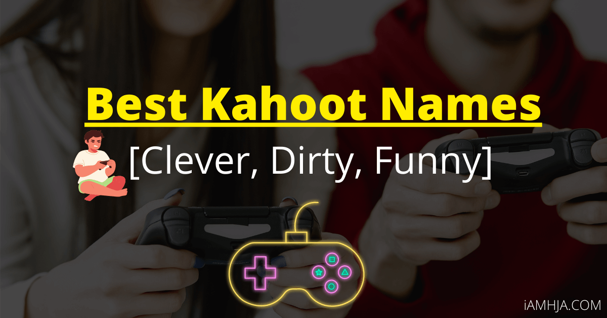 5400+ Best Kahoot Names & Usernames - Clever, Dirty, Funny