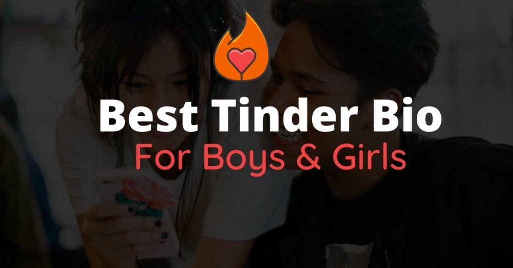 400+ Best Tinder Bio For Boys & Girls