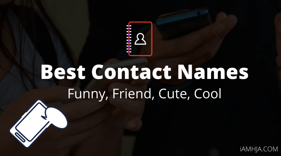 430+ Best Contact Names List - Funny, Friend, Cute, Cool