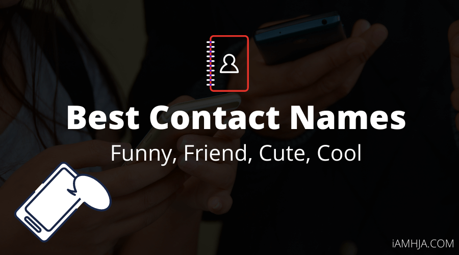 430+ Best Contact Names List - Funny, Friend, Cute, Cool 430+ Best Contact Names List - Funny, Friend, Cute, Cool