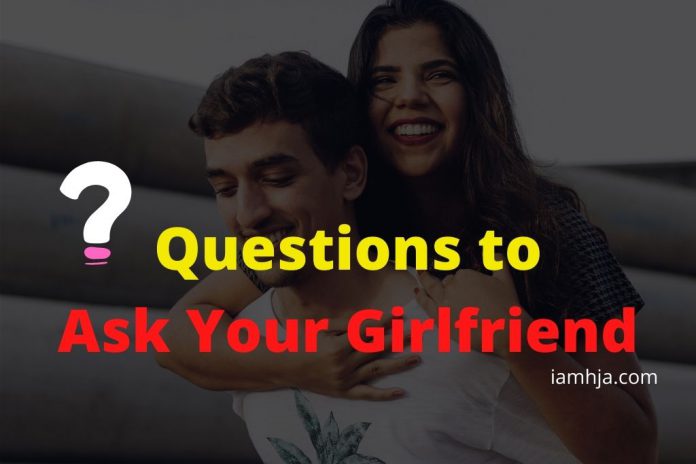 Questions to Ask Your Girlfriend