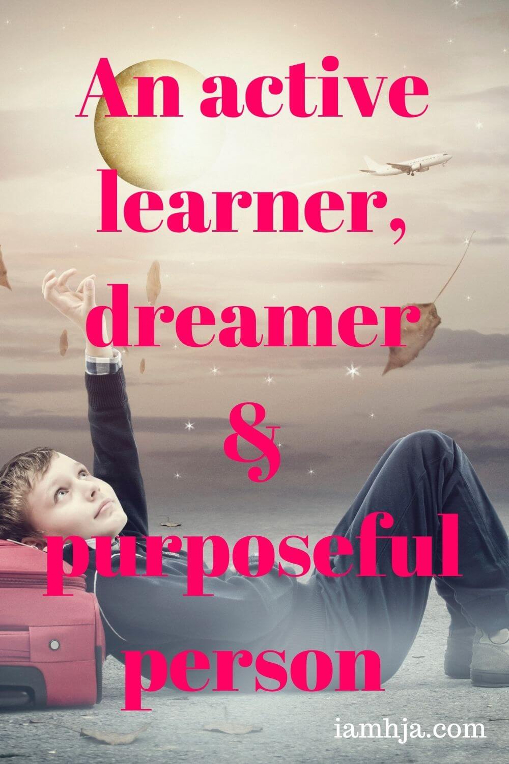 An active learner, dreamer & purposeful person