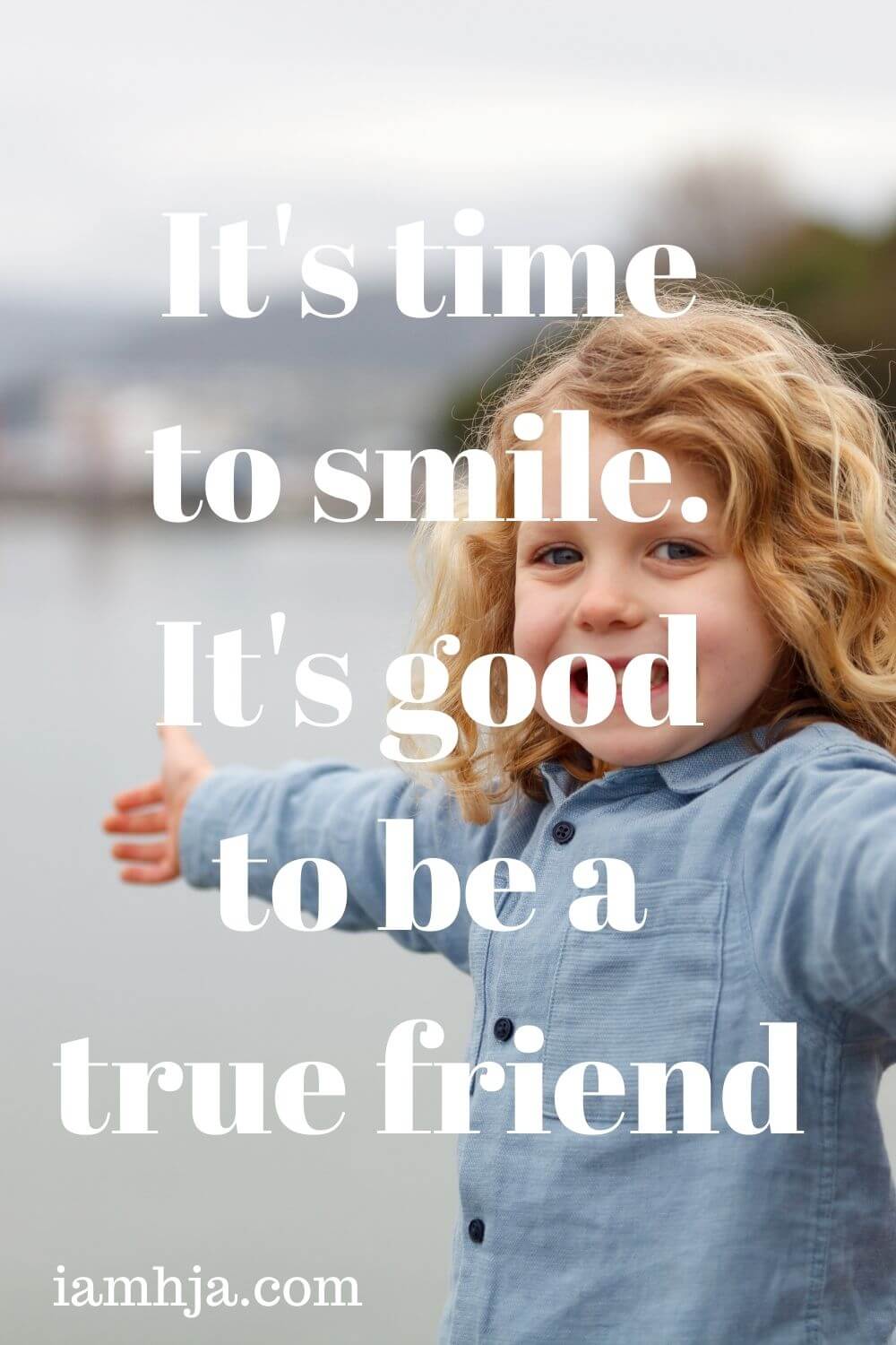 It's time to smile. It's good to be a true friend