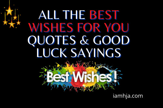 All The Best Wishes for you Quotes & Good Luck Sayings