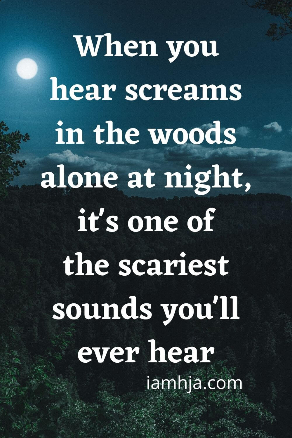 When you hear screams in the woods alone at night, it's one of the scariest sounds you'll ever hear