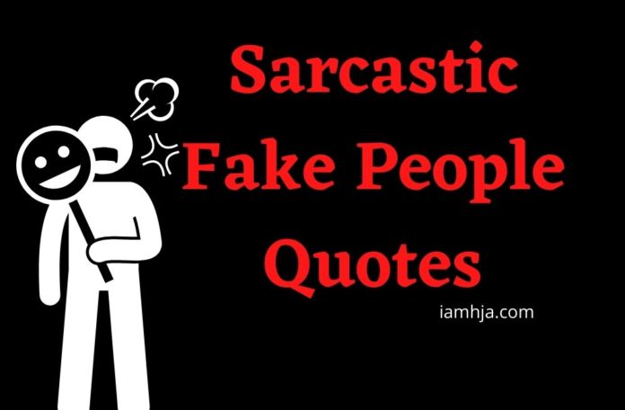 Sarcastic Fake People Quotes