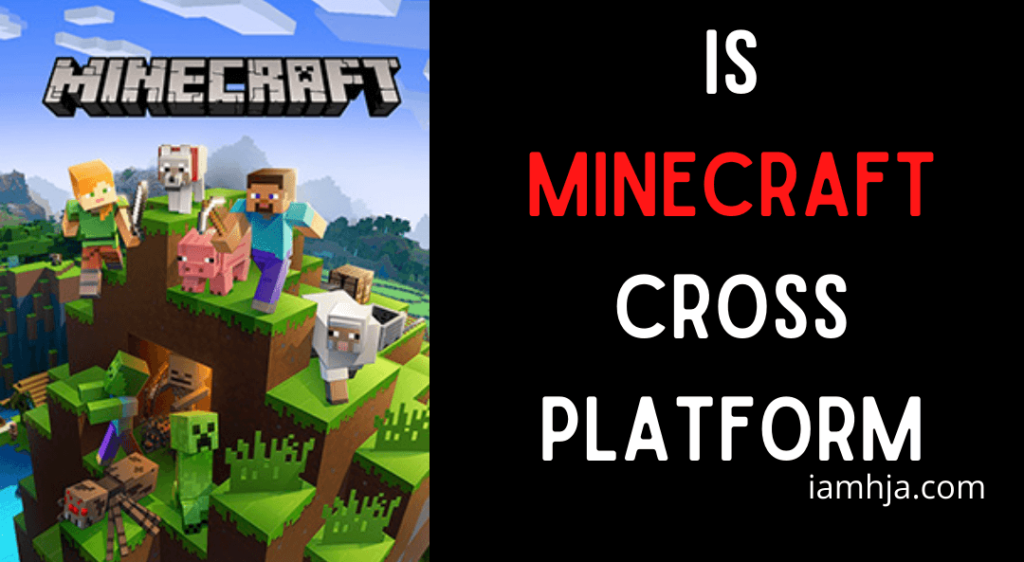 Is Minecraft Cross-Platform (Mobile, iOS, PS4, PS5, Xbox & PC)
