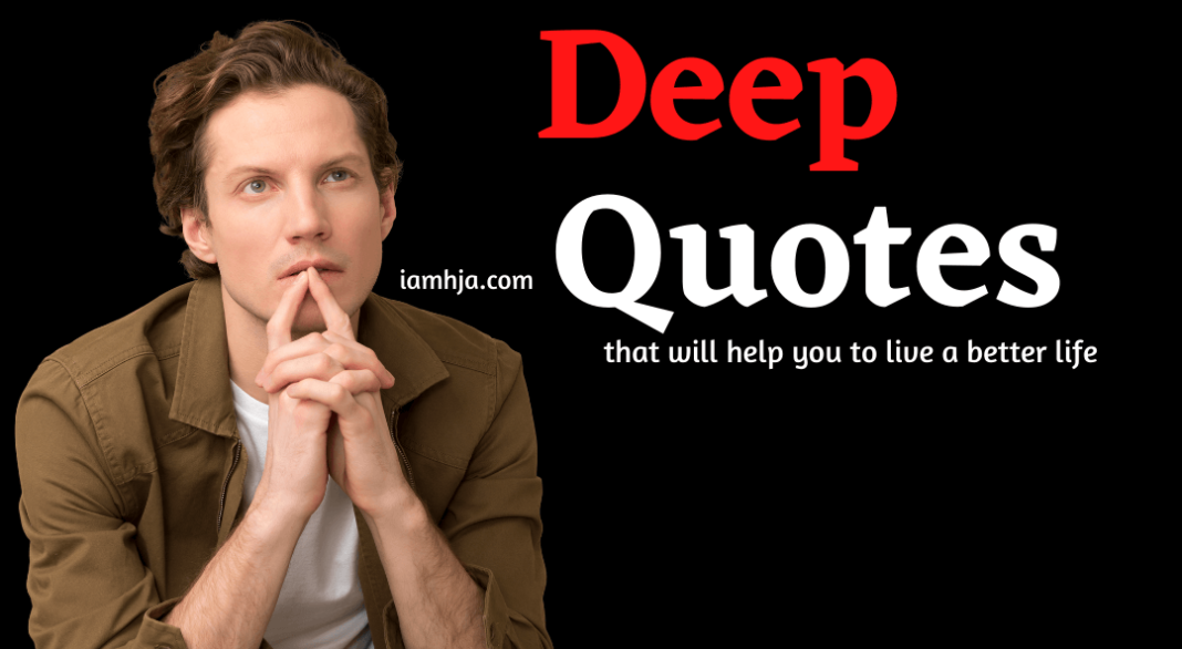 Deep Quotes that will help you to live a better life