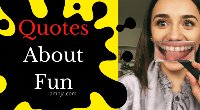 Quotes About Fun and Sayings to Make Laugh in Life