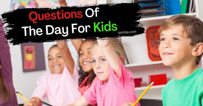 Questions Of The Day For Kids