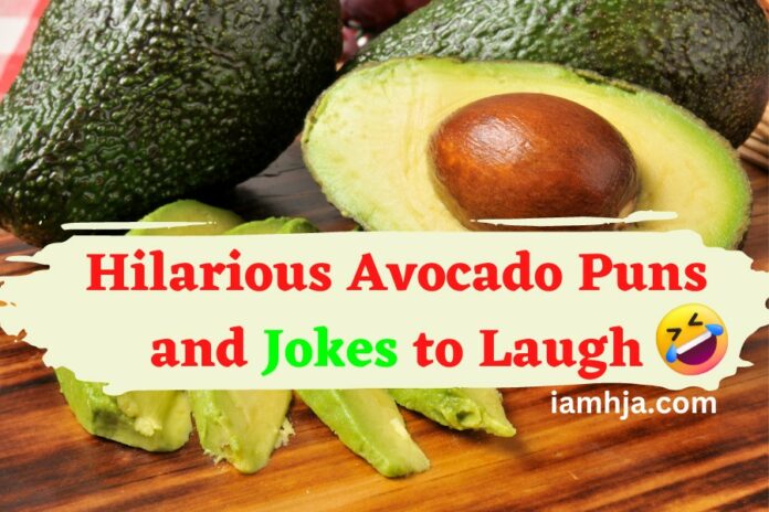 Hilarious Avocado Puns and Jokes to Laugh