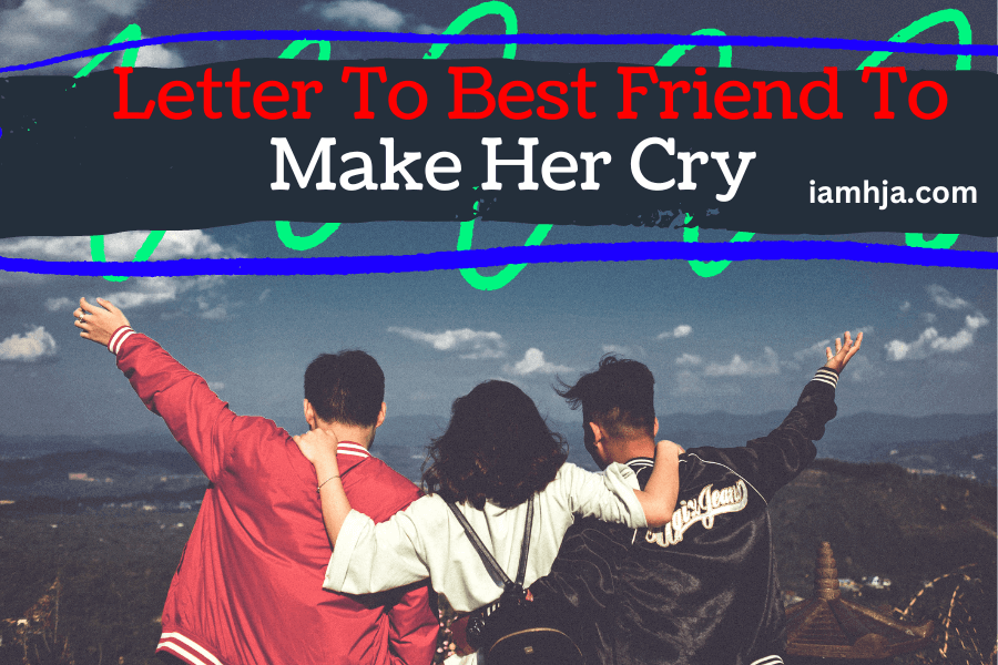 Letter To Best Friend To Make Her Cry