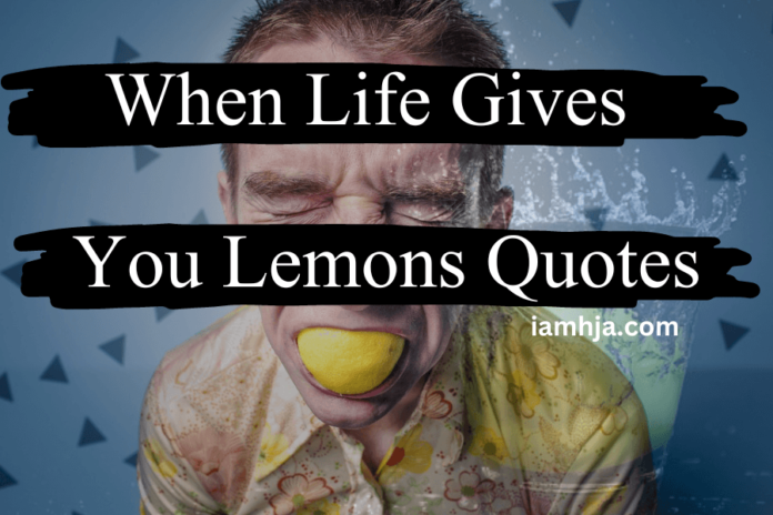When Life Gives You Lemons Quotes