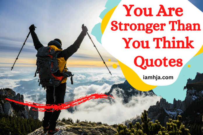 You Are Stronger Than You Think Quotes