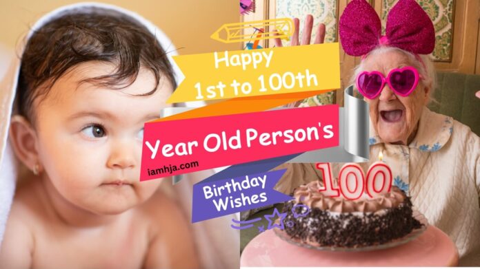 Happy 1st to 100th Year Old Person’s Birthday Wishes
