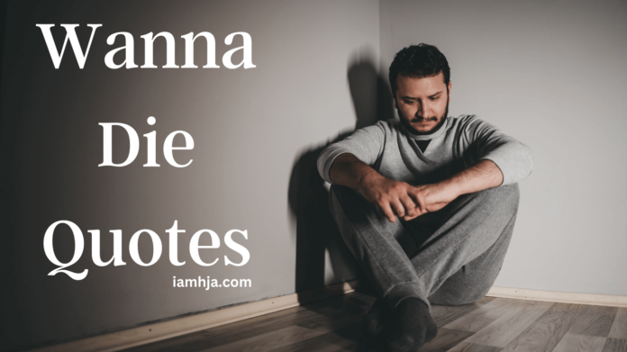Wanna Die Quotes