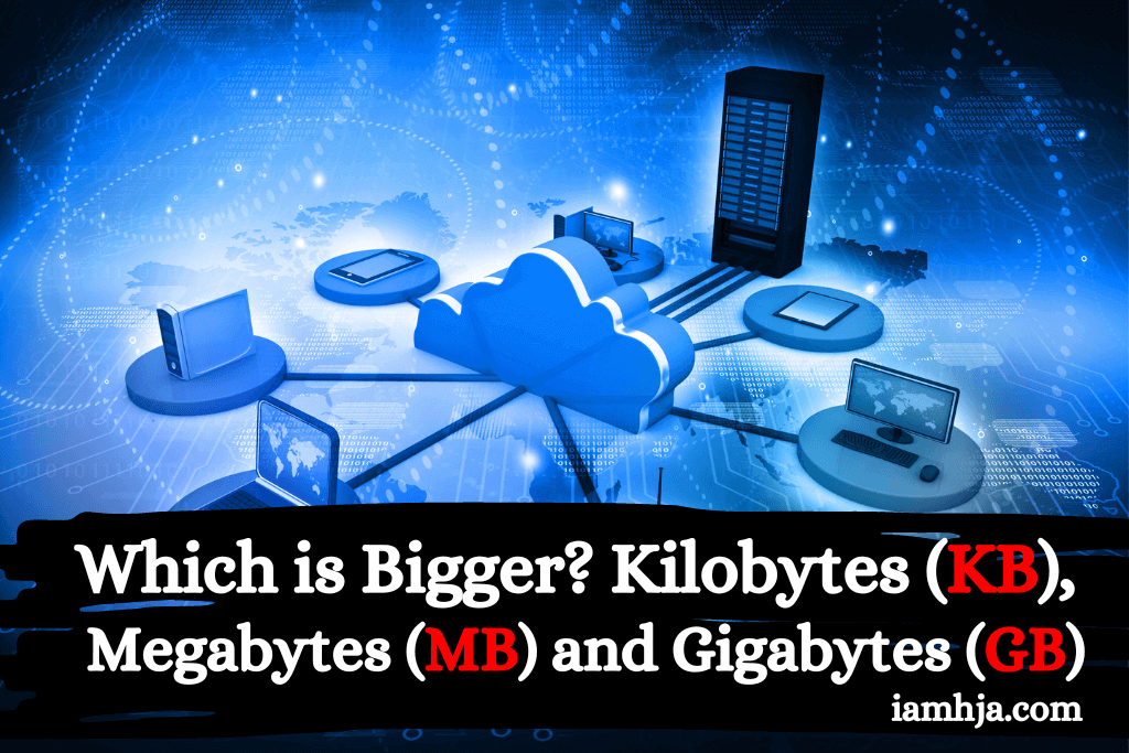 Which is Bigger Kilobytes (KB), Megabytes (MB) and Gigabytes (GB)