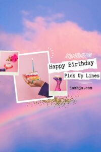 Birthday Pick Up Lines pinterest pin by iamhja.com