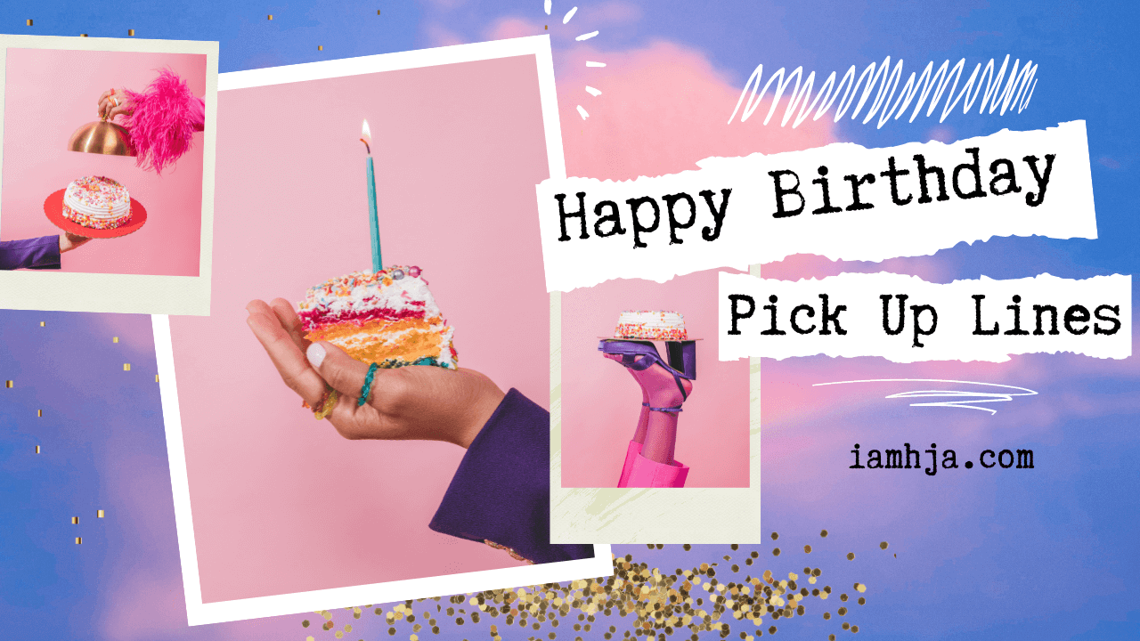 132+ Happy Birthday Pick Up Lines Cute, Flirty, Dirty, & Funny