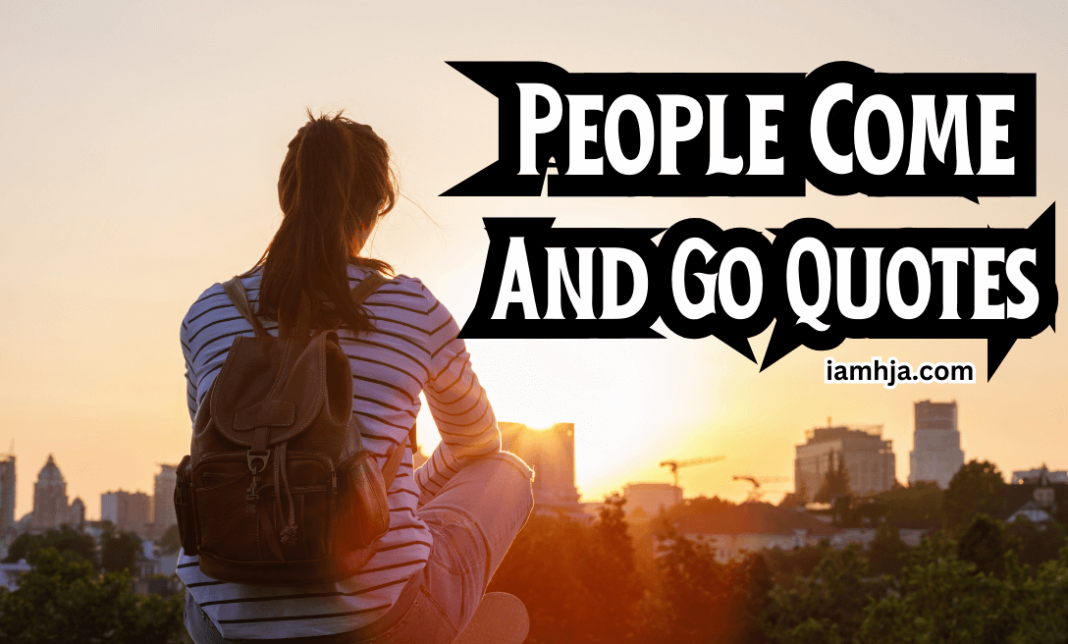 People Come And Go Quotes